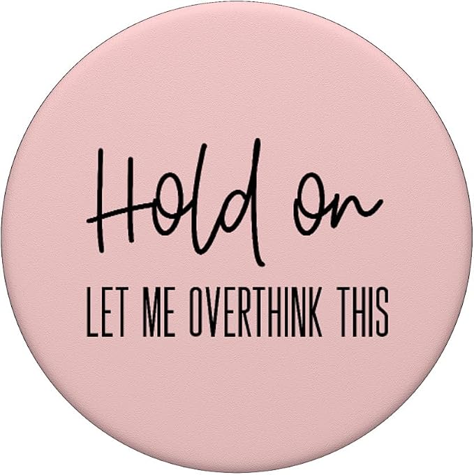 Funny Anxiety Design for Women Hold On Let Me Overthink This PopSockets Adhesive PopGrip