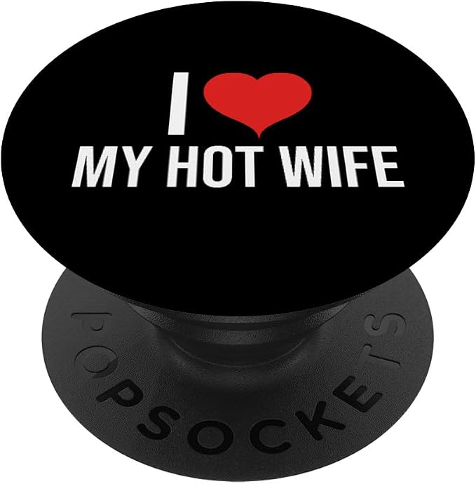 I Love My Hot Wife Design PopSockets Adhesive PopGrip