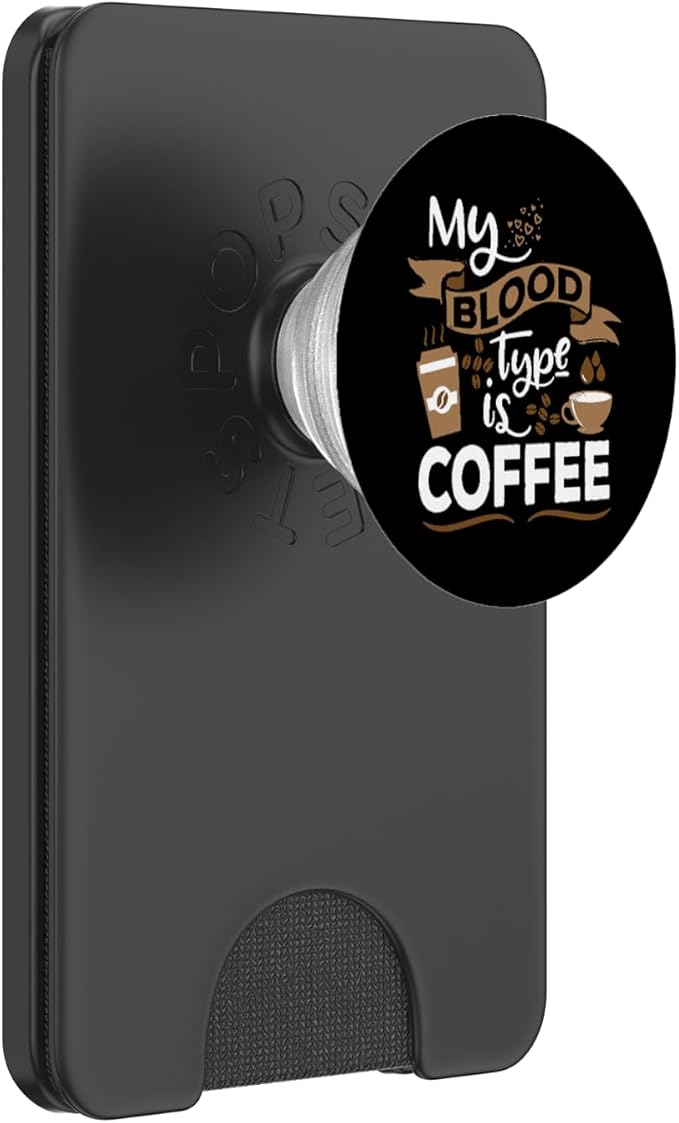 My Blood Group is Coffee - Caffeine Breakfast in The Morning PopSockets Adhesive PopGrip