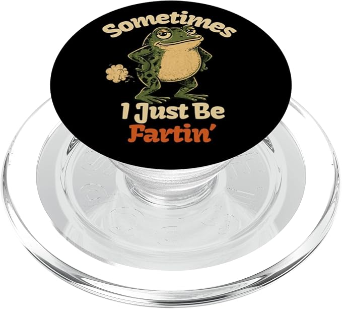 Sometimes I Just Be Fartin Funny Frog Toad Graphic PopSockets PopGrip for MagSafe