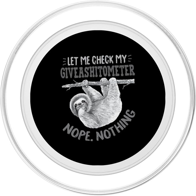 Let Me Check My Giveashitometer Nope Nothing Cute Sloth PopSockets PopGrip: Swappable Grip for Phones &amp Tablets PopSockets Adhesive PopGrip
