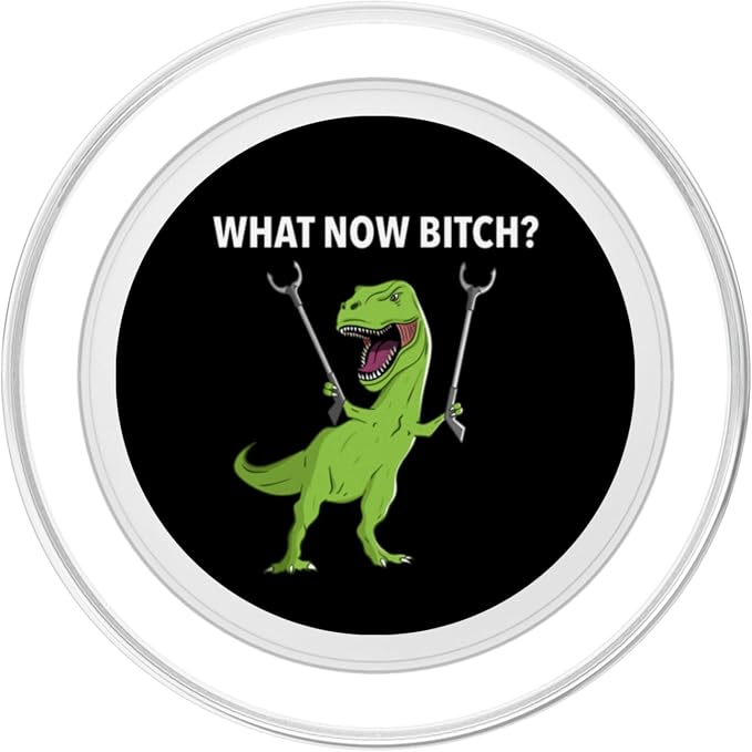 Funny T-Rex Dinosaur What Now Bitch Joke Humor Saying PopSockets PopGrip for MagSafe