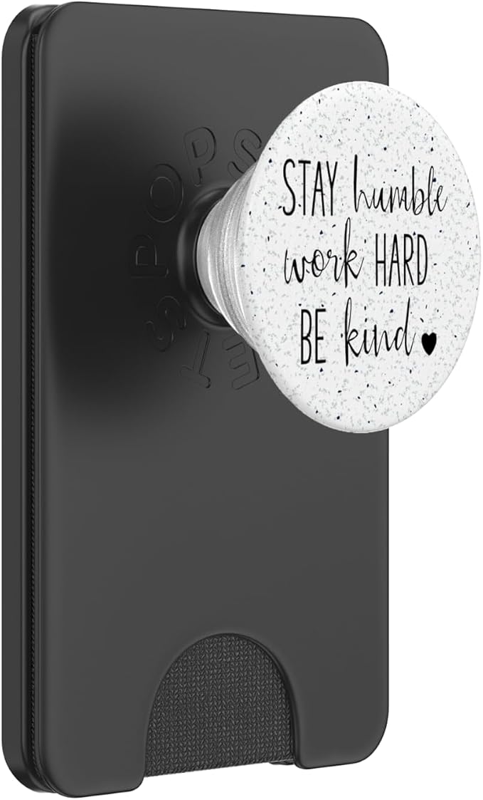 Stay Humble Work Hard Be Kind - Uplifting Slogan PopSockets Adhesive PopGrip