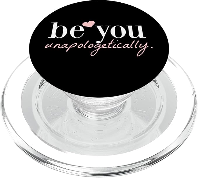 Be You Unapologetically Inspirational Quotes PopSockets Adhesive PopGrip