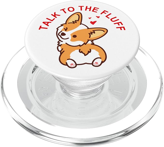 Talk to The Fluff Cute Corgi Dog Butt Funny White Puppy Love PopSockets Adhesive PopGrip