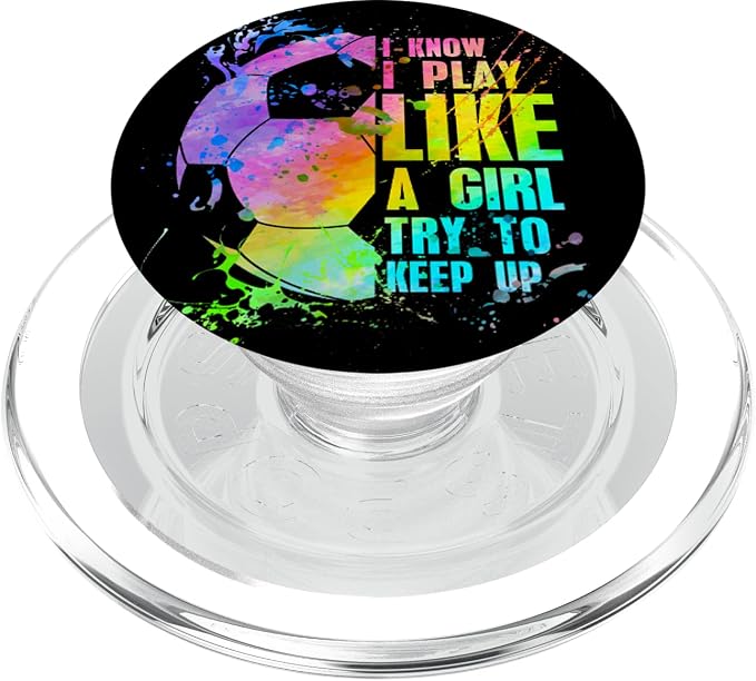 I Know i play like a girl try to keep up soccer player PopSockets Adhesive PopGrip