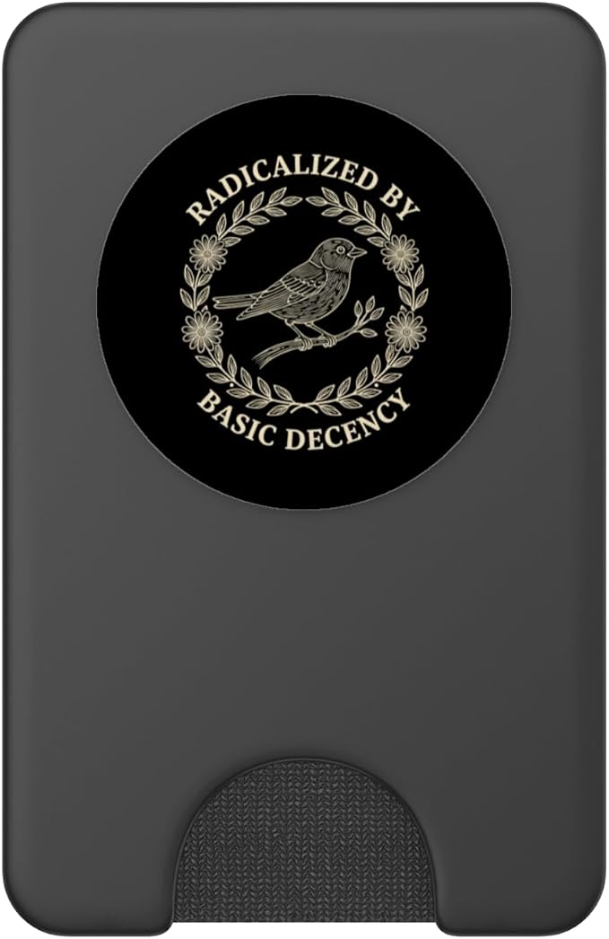 Radicalized by Basic Decency Political Activist Bird Wreath PopSockets PopGrip for MagSafe