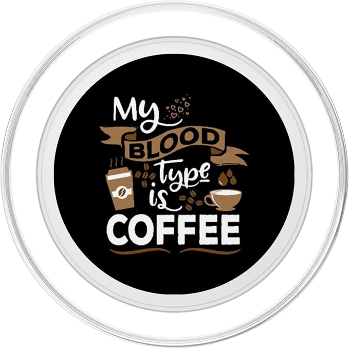 My Blood Group is Coffee - Caffeine Breakfast in The Morning PopSockets Adhesive PopGrip