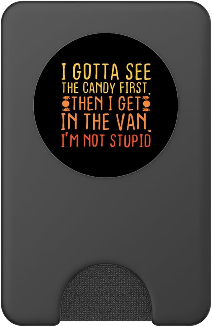 I Gotta See The Candy First. I'm Not Stupid | Creepy Adult PopSockets Adhesive PopGrip