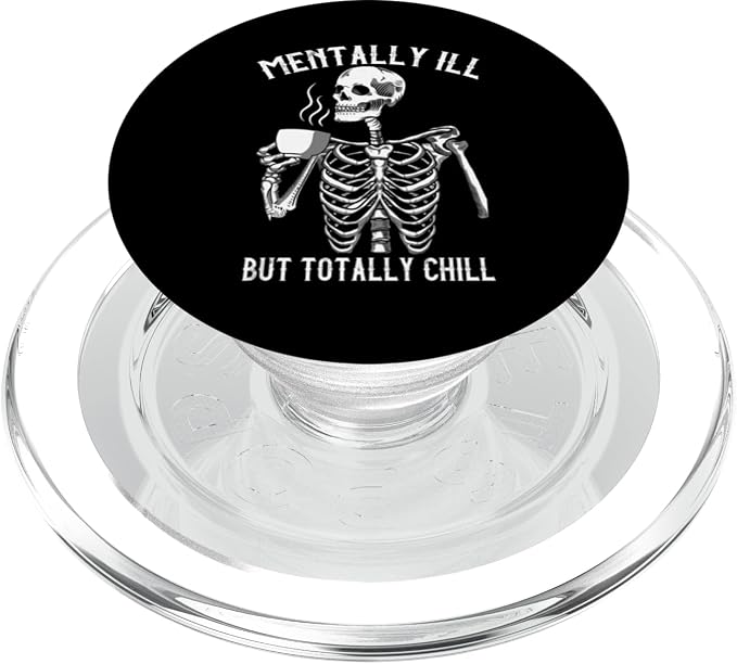 Skeleton Mentally Ill But Totally Chill Halloween Design PopSockets Adhesive PopGrip