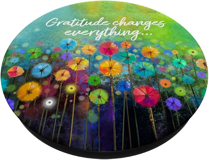 Gratitude Changes Everything Colorful Artistic Flowers PopSockets Adhesive PopGrip