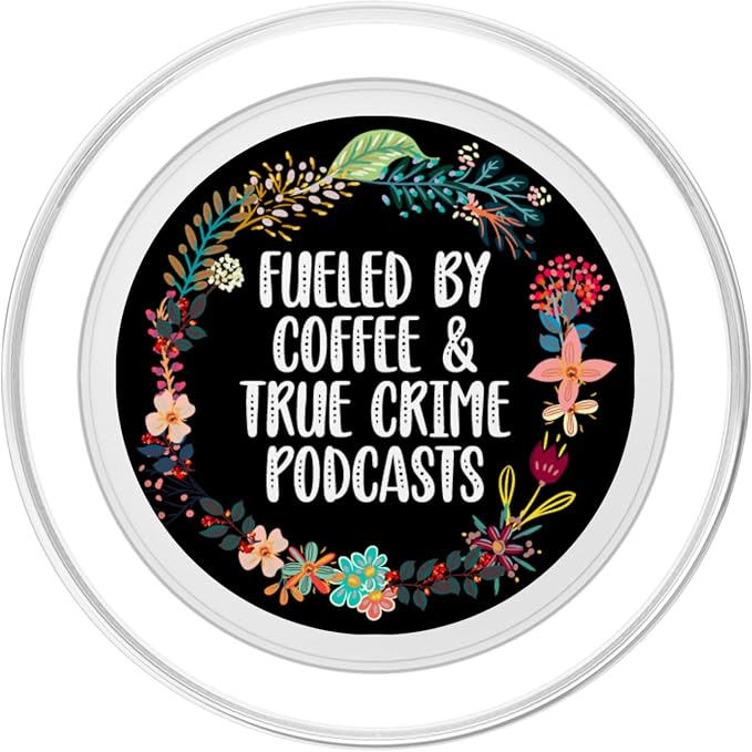 Fueled By Coffee And True Crime Podcasts Lovers PopSockets Adhesive PopGrip