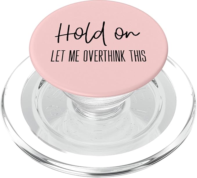 Funny Anxiety Design for Women Hold On Let Me Overthink This PopSockets Adhesive PopGrip