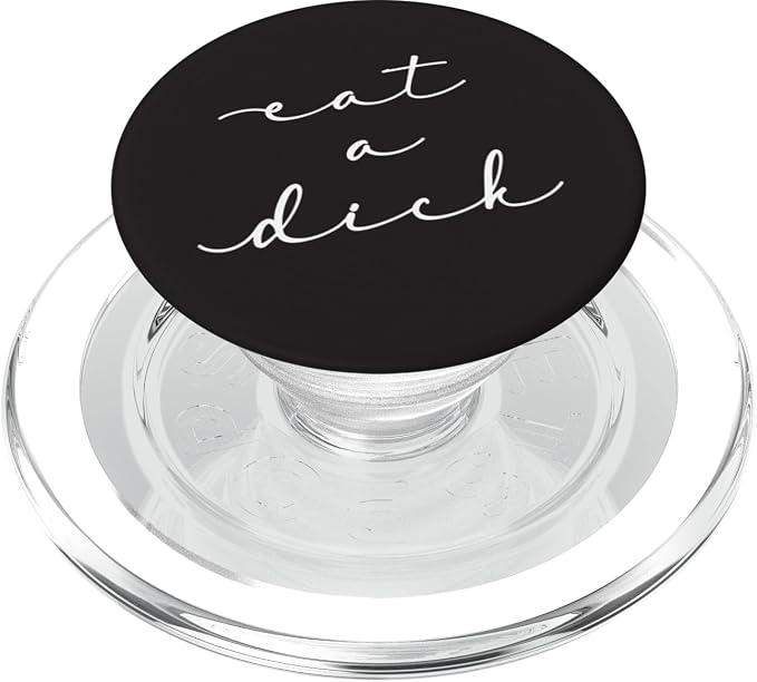 Eat A Dick Inappropriate Swear Word Adult Gift PopSockets Adhesive PopGrip