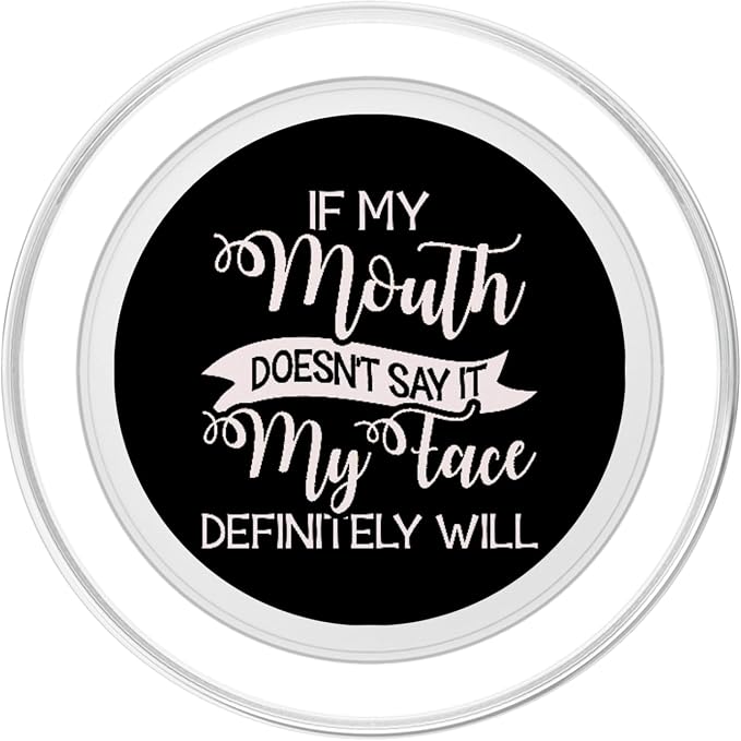 If My Mouth Doesn't Say It My Face Definitely Will Sarcastic PopSockets Adhesive PopGrip