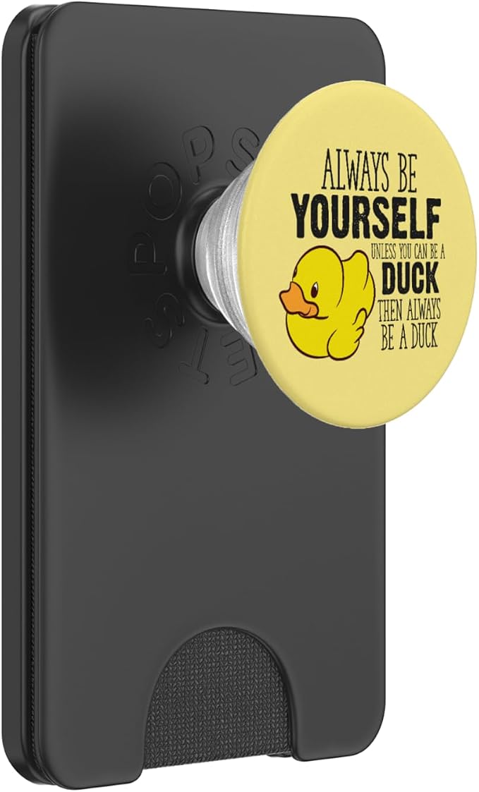 Cute Duck Always Be Yourself Unless You Can Be A Duck PopSockets Adhesive PopGrip