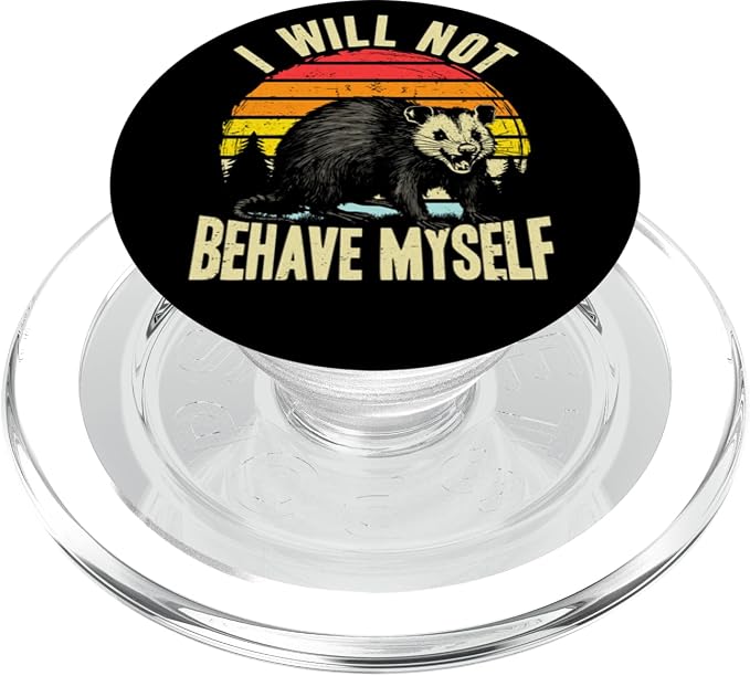 I Will not Behave myself Possum Funny Opossum PopSockets PopGrip for MagSafe