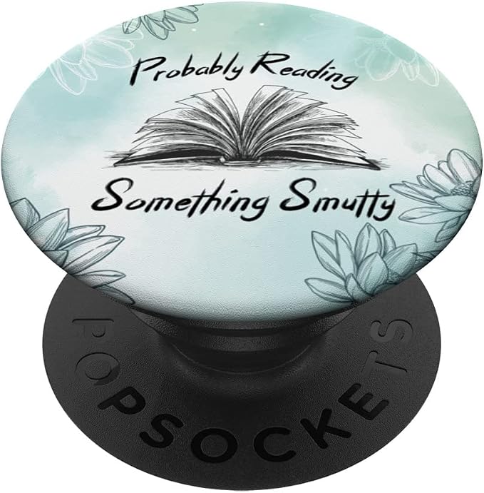 Bookworm Smut Reader Probably Reading Something Smutty PopSockets Adhesive PopGrip