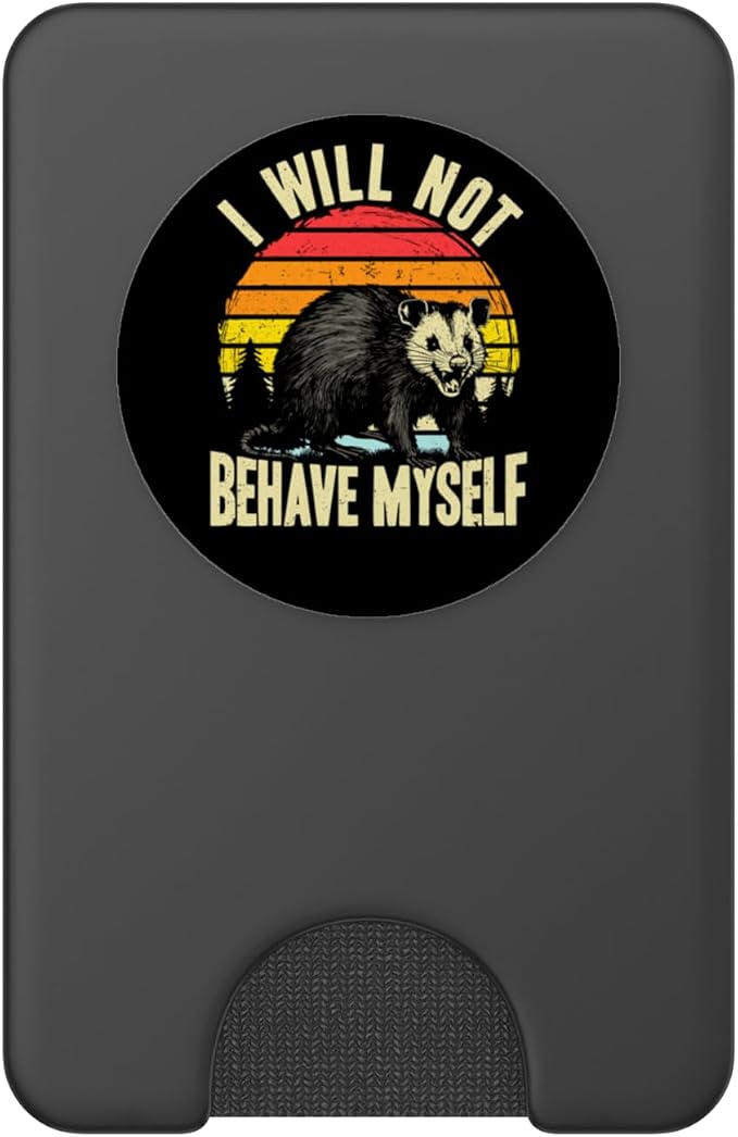 I Will not Behave myself Possum Funny Opossum PopSockets PopGrip for MagSafe