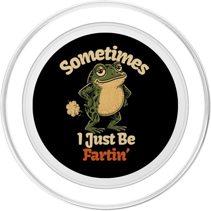 Sometimes I Just Be Fartin Funny Frog Toad Graphic PopSockets PopGrip for MagSafe
