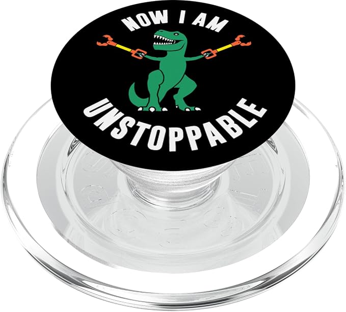 Now I Am Unstoppable Funny T-Rex PopSockets Adhesive PopGrip