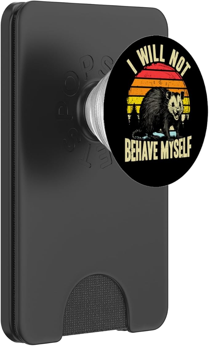 I Will not Behave myself Possum Funny Opossum PopSockets PopGrip for MagSafe