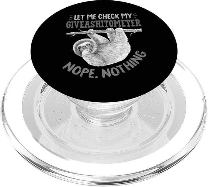 Let Me Check My Giveashitometer Nope Nothing Cute Sloth PopSockets PopGrip: Swappable Grip for Phones &amp Tablets PopSockets Adhesive PopGrip
