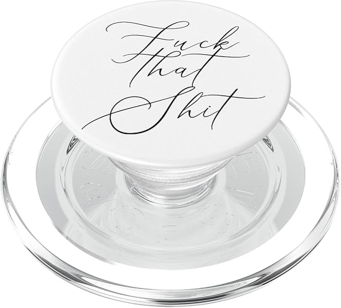 Fuck That Shit - Salty Sarcastic Funny Swear Word Phone Grip PopSockets PopGrip: Swappable Grip for Phones &amp Tablets PopSockets Adhesive PopGrip