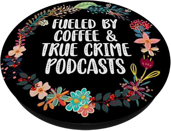 Fueled By Coffee And True Crime Podcasts Lovers PopSockets Adhesive PopGrip