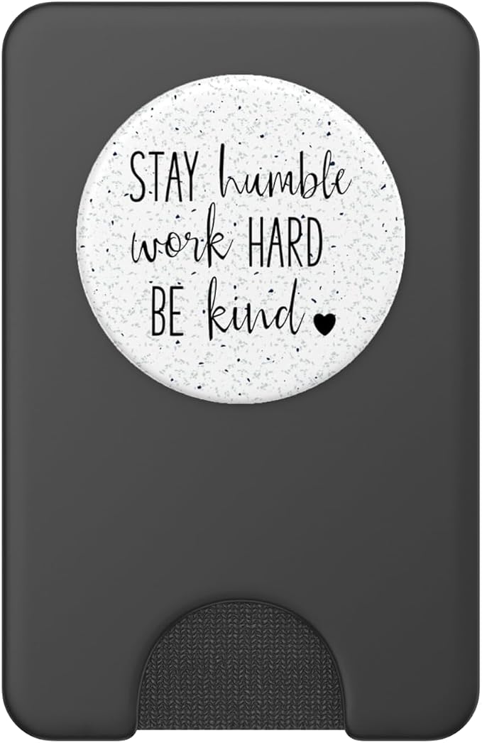 Stay Humble Work Hard Be Kind - Uplifting Slogan PopSockets Adhesive PopGrip