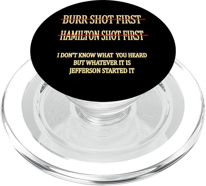 Burr shot first Hamilton shot first funny PopSockets Adhesive PopGrip