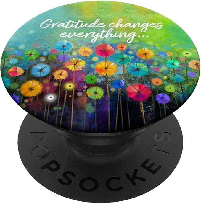 Gratitude Changes Everything Colorful Artistic Flowers PopSockets Adhesive PopGrip