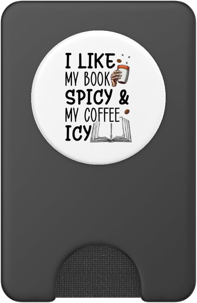 I Like My Books Spicy and My Coffee Icy! Book Lover PopSockets Adhesive PopGrip