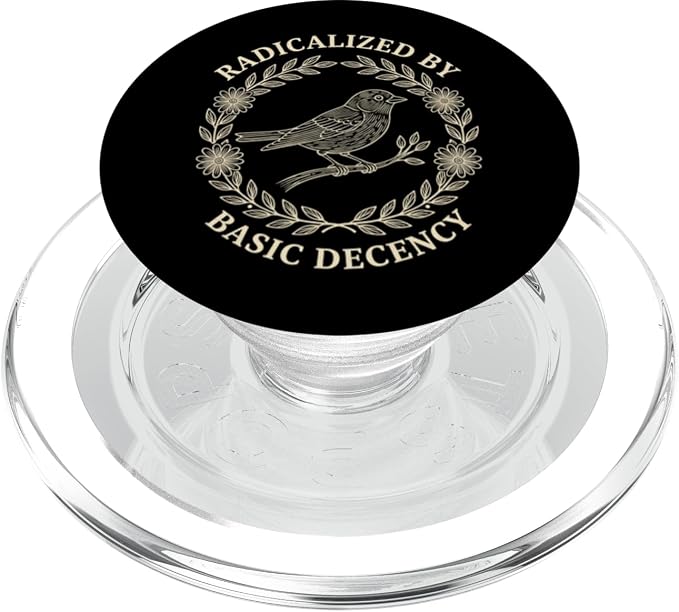 Radicalized by Basic Decency Political Activist Bird Wreath PopSockets PopGrip for MagSafe