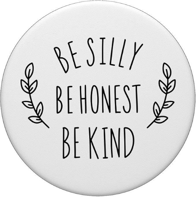 Be Silly Be Honest Be Kind Motivate Saying PopSockets Adhesive PopGrip