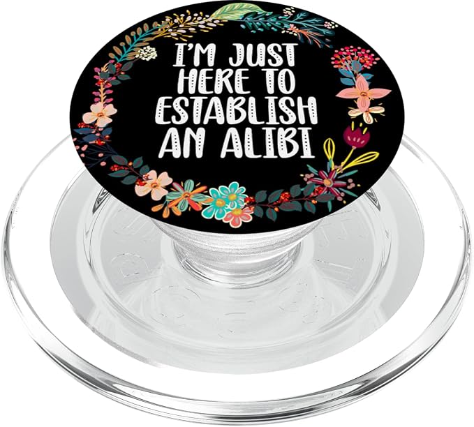 I'm Just Here To Establish An Alibi True Crime Lovers Gifts PopSockets PopGrip: Swappable Grip for Phones &amp Tablets PopSockets Standard PopGrip