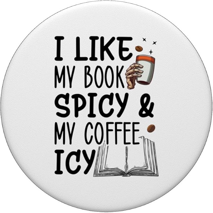 I Like My Books Spicy and My Coffee Icy! Book Lover PopSockets Adhesive PopGrip