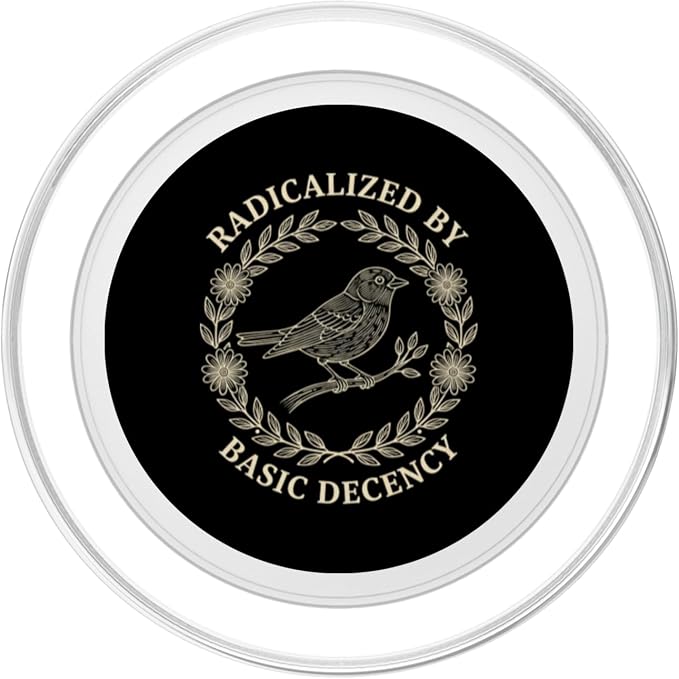 Radicalized by Basic Decency Political Activist Bird Wreath PopSockets PopGrip for MagSafe