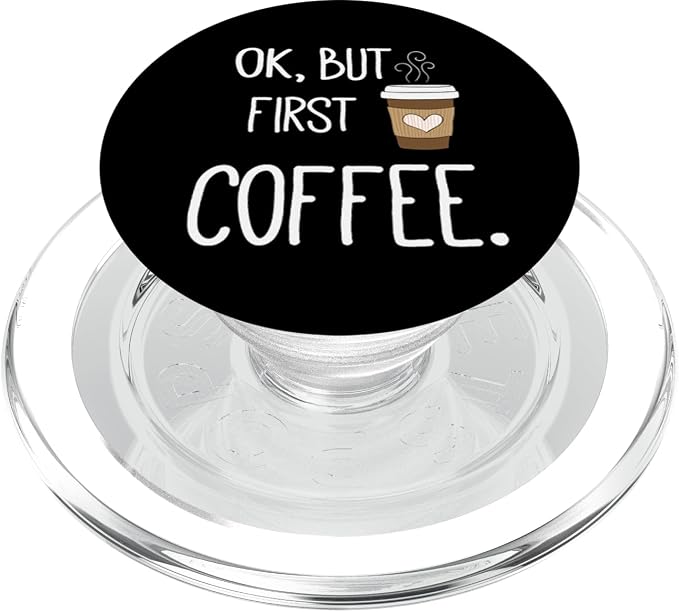 Ok But First Coffee - Funny Coffee Quotes Gifts PopSockets Adhesive PopGrip