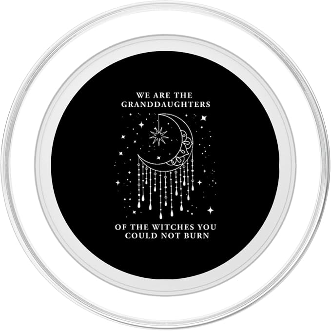 We are The Granddaughters of The Witches You Could Not Burn PopSockets Adhesive PopGrip