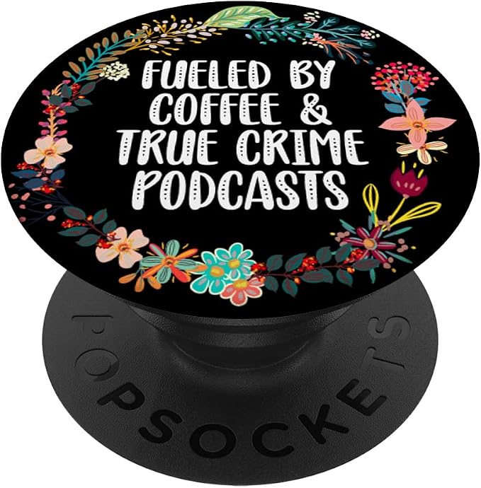 Fueled By Coffee And True Crime Podcasts Lovers PopSockets Adhesive PopGrip