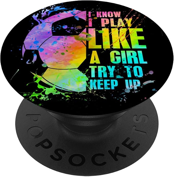 I Know i play like a girl try to keep up soccer player PopSockets Adhesive PopGrip