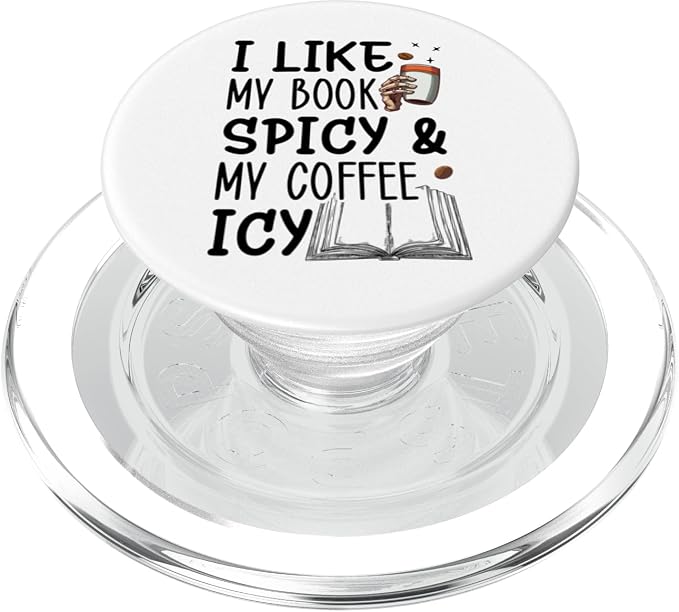 I Like My Books Spicy and My Coffee Icy! Book Lover PopSockets Adhesive PopGrip