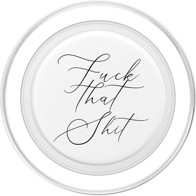 Fuck That Shit - Salty Sarcastic Funny Swear Word Phone Grip PopSockets PopGrip: Swappable Grip for Phones &amp Tablets PopSockets Adhesive PopGrip