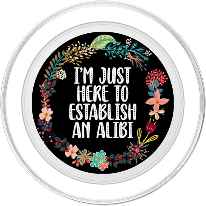 I'm Just Here To Establish An Alibi True Crime Lovers Gifts PopSockets PopGrip: Swappable Grip for Phones &amp Tablets PopSockets Standard PopGrip