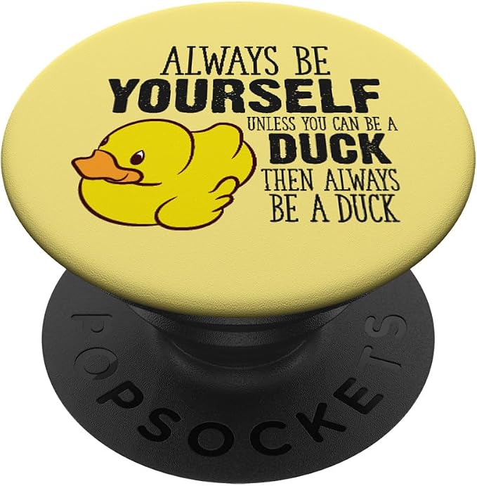 Cute Duck Always Be Yourself Unless You Can Be A Duck PopSockets Adhesive PopGrip