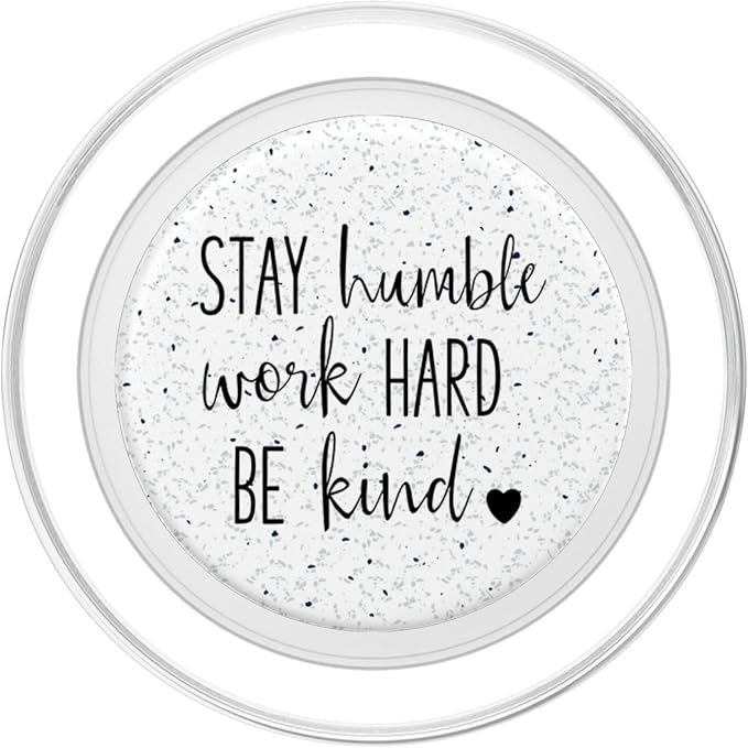 Stay Humble Work Hard Be Kind - Uplifting Slogan PopSockets Adhesive PopGrip