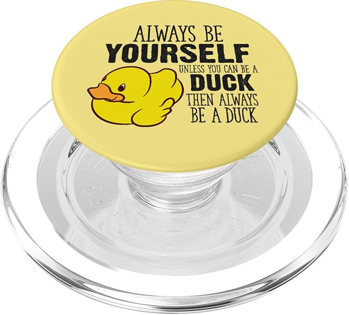 Cute Duck Always Be Yourself Unless You Can Be A Duck PopSockets Adhesive PopGrip