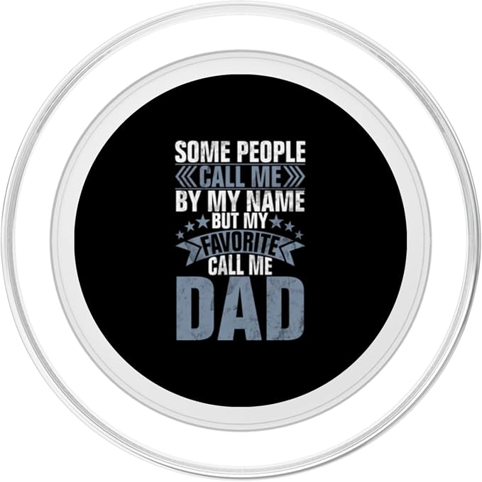 Some People Call Me By My Name But My Favorite Call Me Dad PopSockets PopWallet for MagSafe