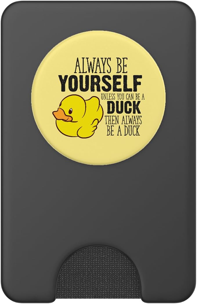 Cute Duck Always Be Yourself Unless You Can Be A Duck PopSockets Adhesive PopGrip